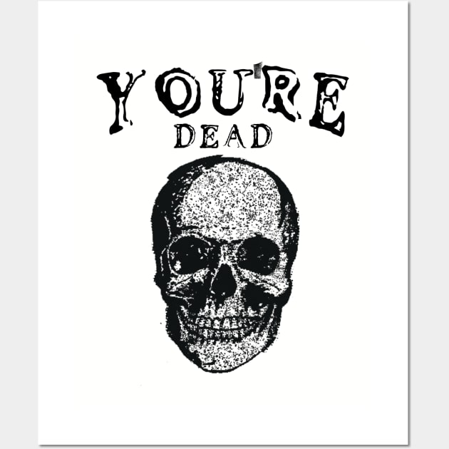 You're Dead Vintage Wall Art by Lemix.ra